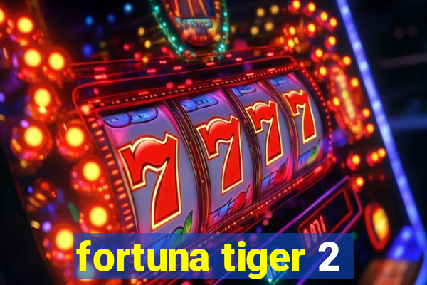 fortuna tiger 2